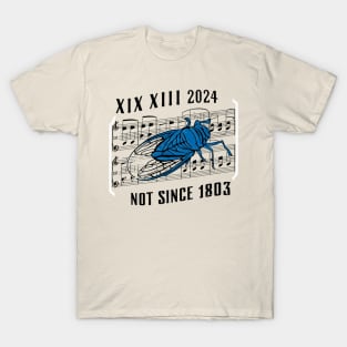 Brood XIII XIX Not Since 1803 Entomology Cicada 2024 T-Shirt